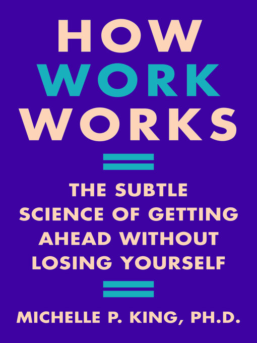 Title details for How Work Works by Michelle P. King - Available